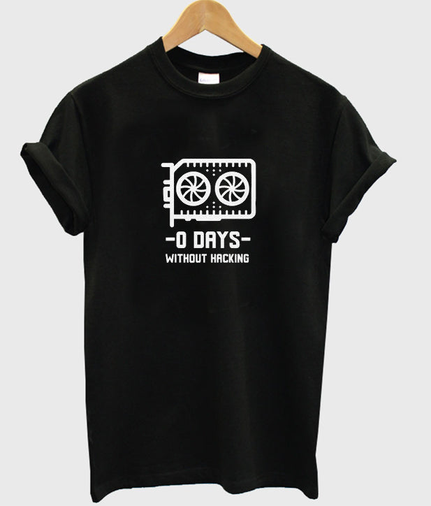 0 days without hacking t-shirt