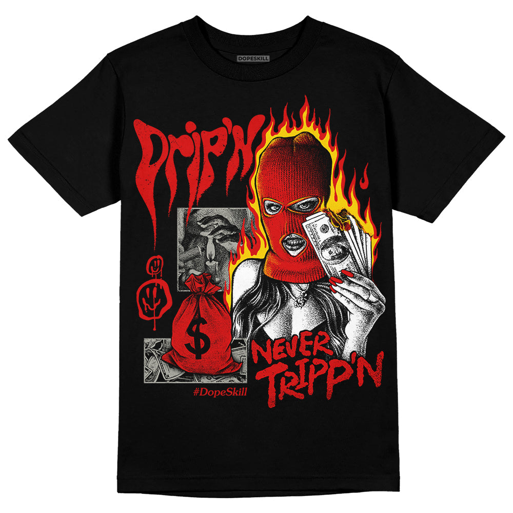 Fire Red 3s DopeSkill T-Shirt Drip'n Never Tripp'n Graphic