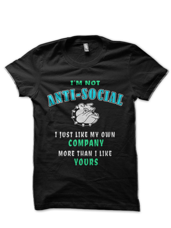 “I’m Not Anti-Social†Sarcastic Funny Quote Shirt Gift Black T-Shirt