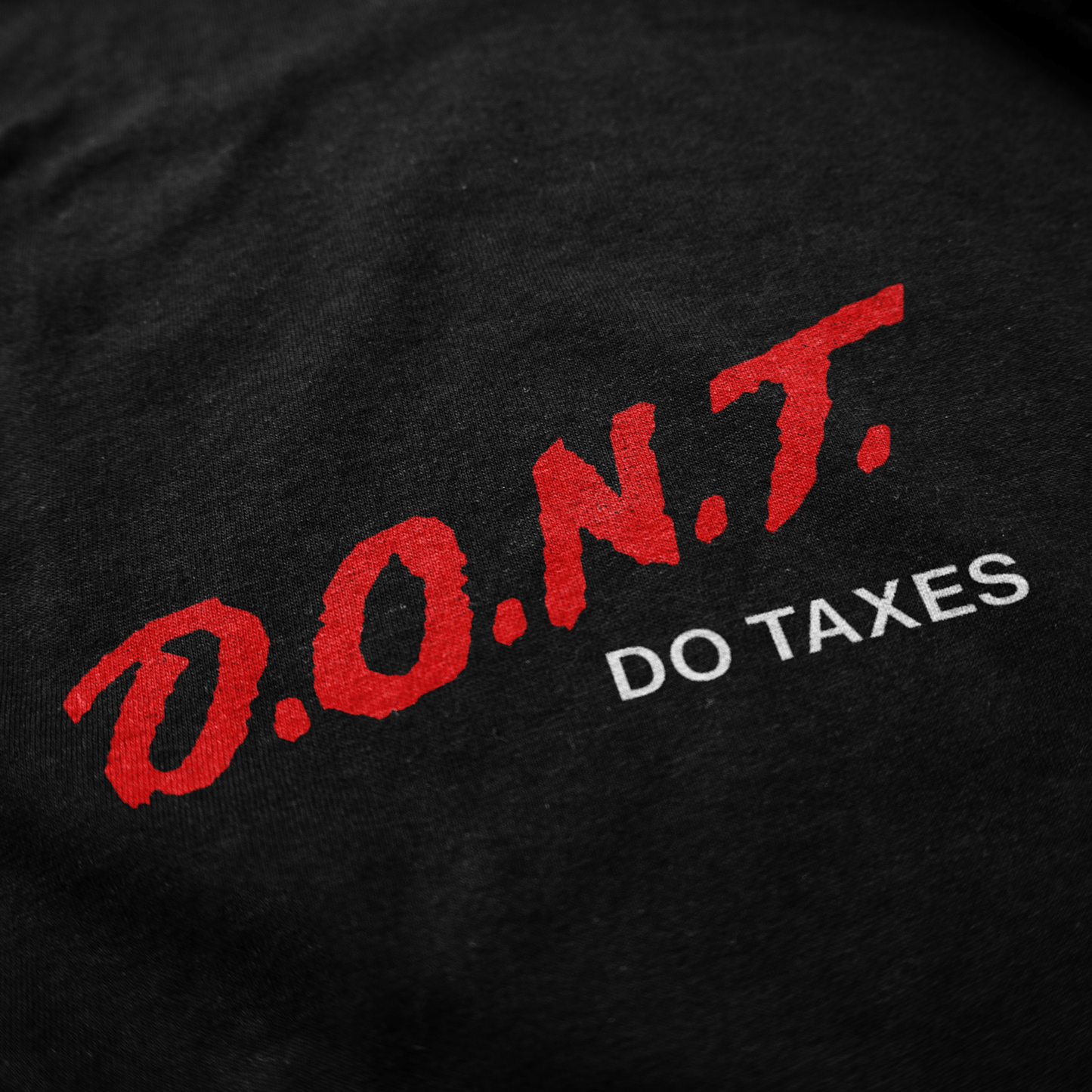 D.O.N.T Do Taxes T Shirt