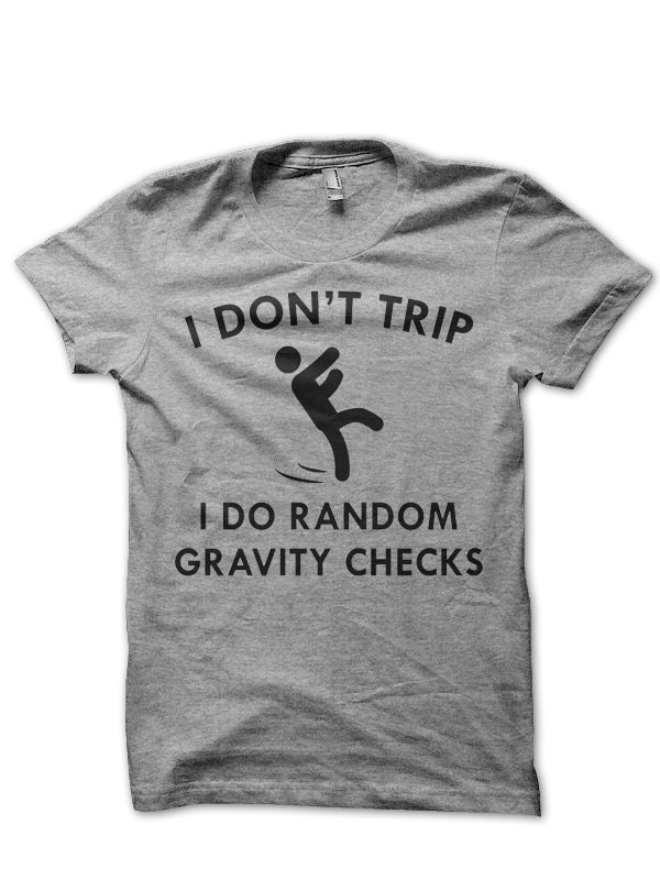 I Don’t Trip T-Shirt