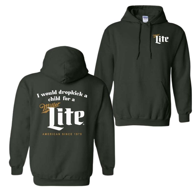I Would Dropkick A Child For A Miller Lite Hoodie, T-Shirt, For Men And Women, Trendy Shirt