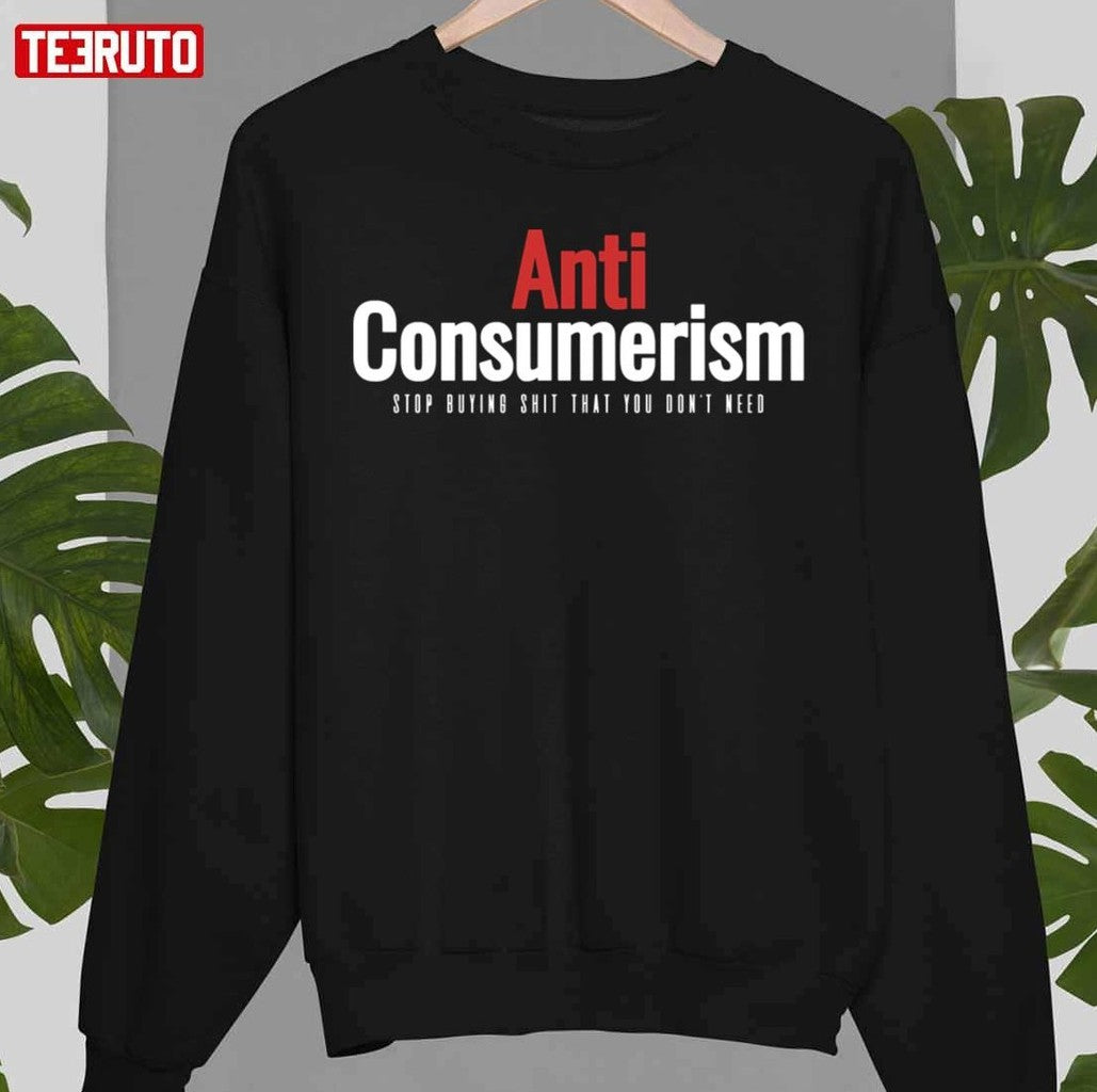 Anti Consumerism Unisex T-Shirt