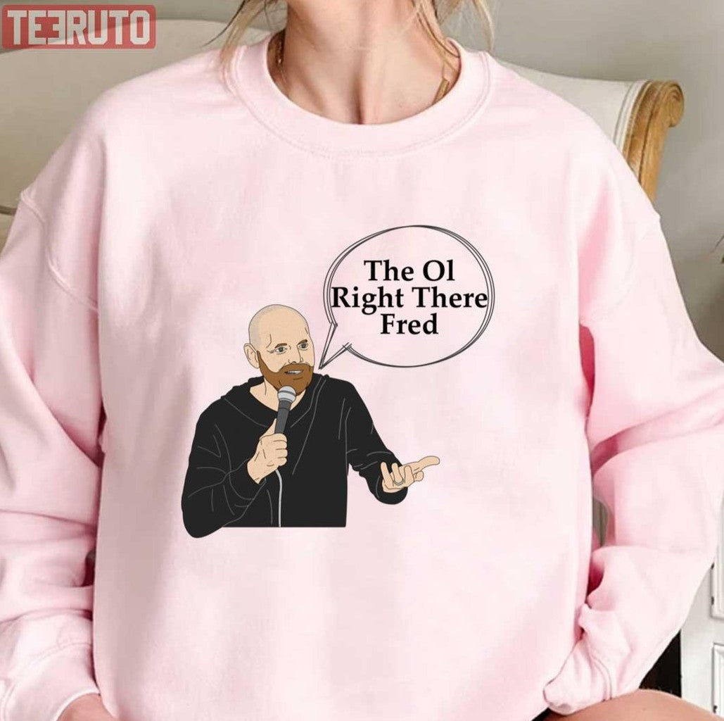 Bill Burr Right There Fred Podcast Unisex T-Shirt