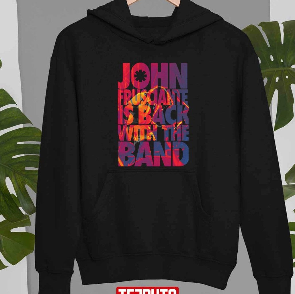 Rock John Frusciante Is Back With The Band Red Hot Chili Peppers Unisex T-Shirt