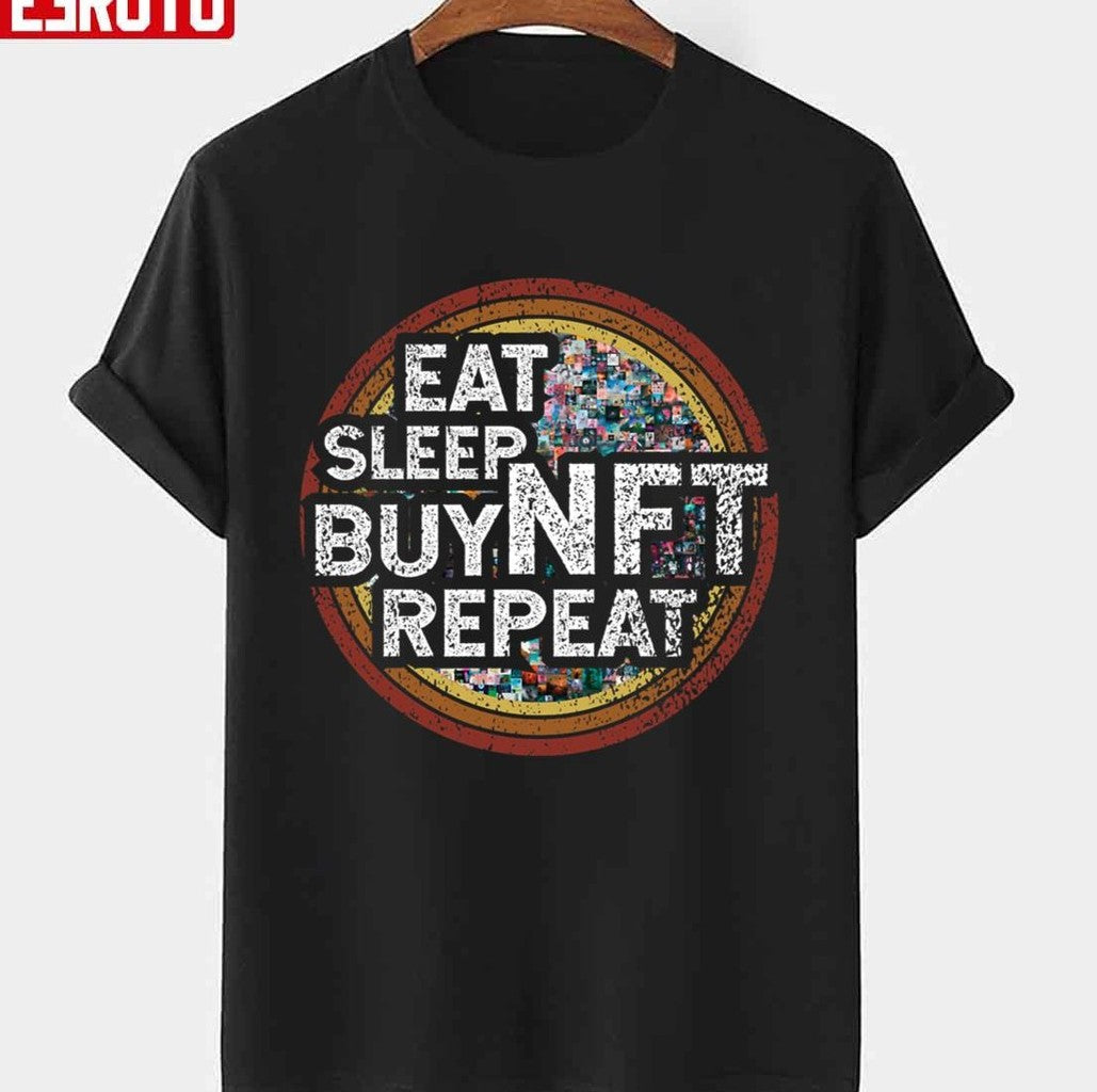 Nft Crypto Art Eat Sleep Buy Nft Repeat Distressed Retro Nft Token Quote For Nft Lover Unisex T-shirt