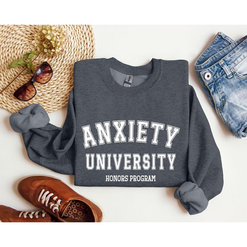 Anxiety University Funny Sweatshirt, Sarcastic College Sweatshirt, Women's Crew Neck, Crewneck Casual Comfort Womenswear Comfortable Graphic
