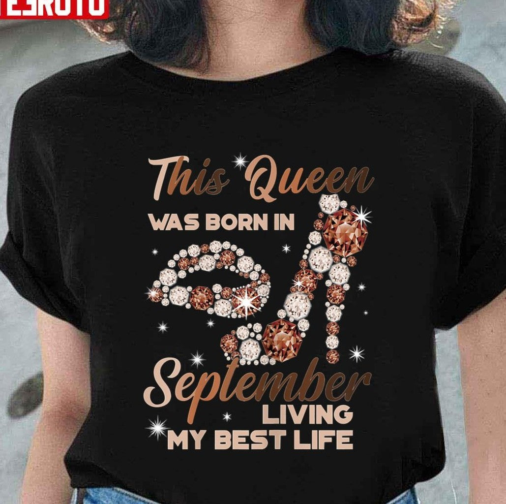 September Birthday Girl A Queen Was Born In September Unisex T-Shirt