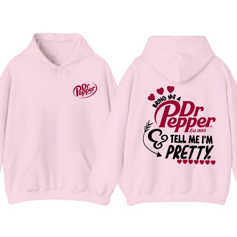 Dr.Pepper Est.1885 Hoodie -2 SIDE- Bring Me A Dr.peper est.1885 - Tell Me I'm Pretty Sweaters,GIFT FOR MEN , GIFT FOR WOMEN