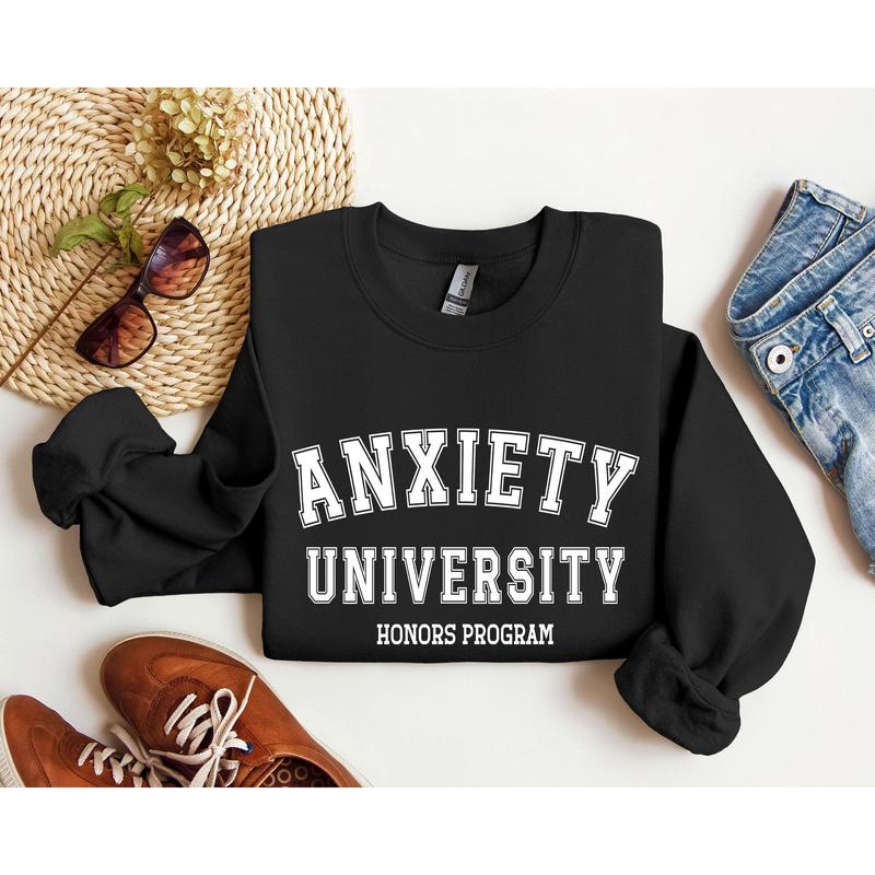Anxiety University Funny Sweatshirt, Sarcastic College Sweatshirt, Women's Crew Neck, Crewneck Casual Comfort Womenswear Comfortable Graphic