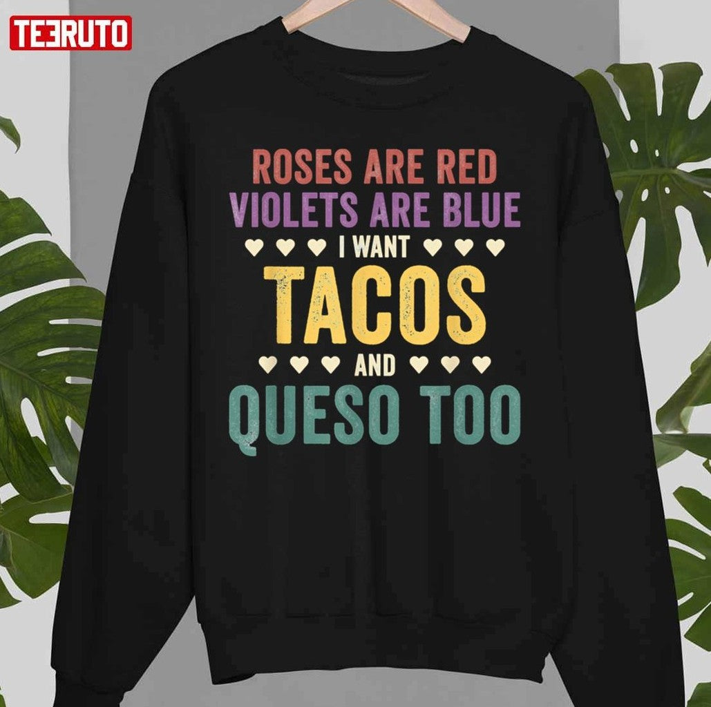 Roses Are Red Violets Are Blue I Want Tacos And Queso Too Unisex T-Shirt