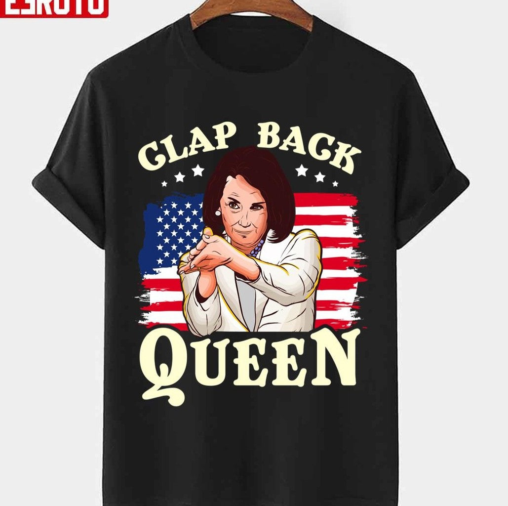 Nancy Pelosi Clap Back Queen USA Fanart Unisex T-shirt