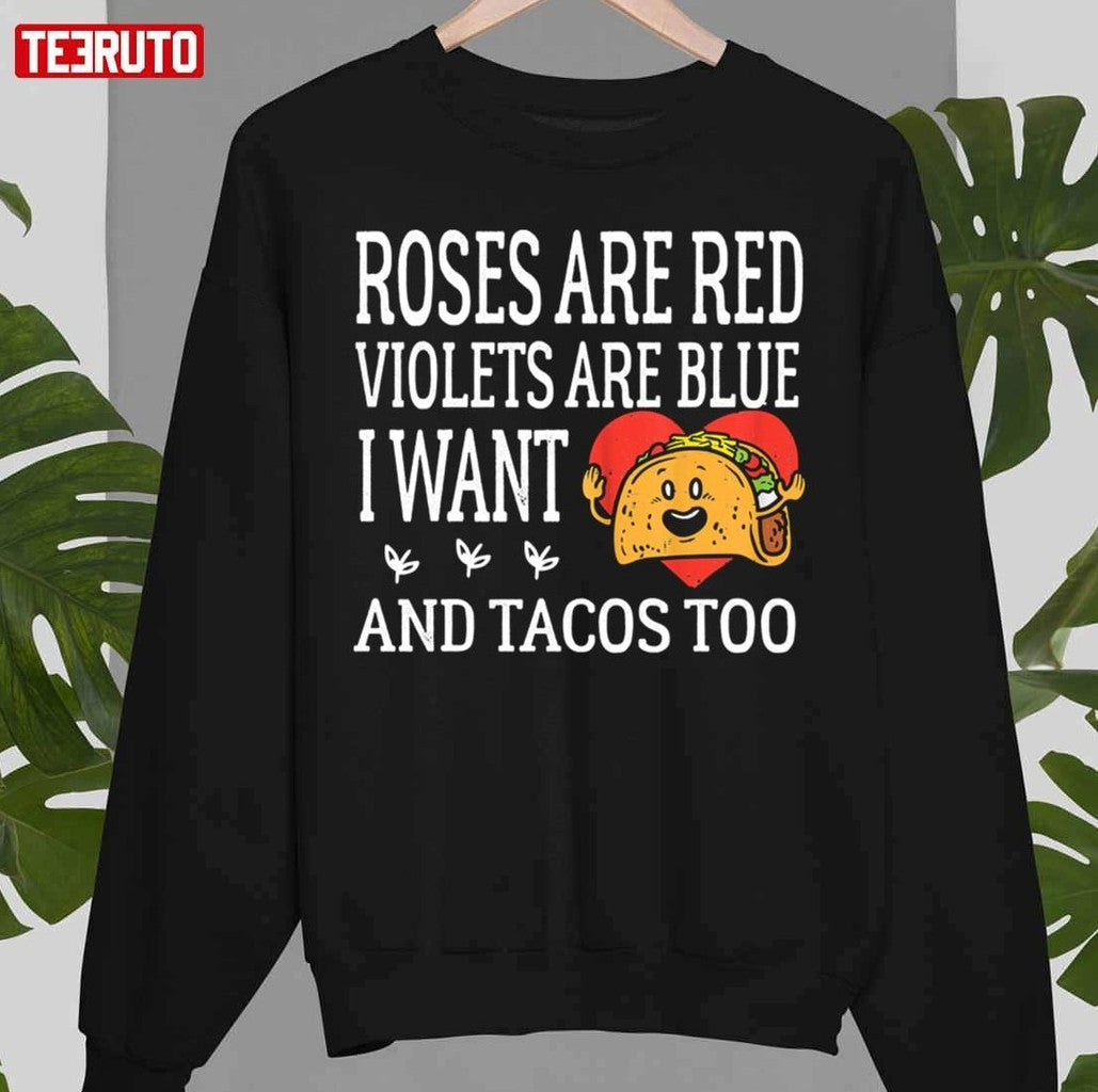 Roses Are Red Violets Are Blue I Want Queso And Tacos Valentines Day Unisex T-Shirt