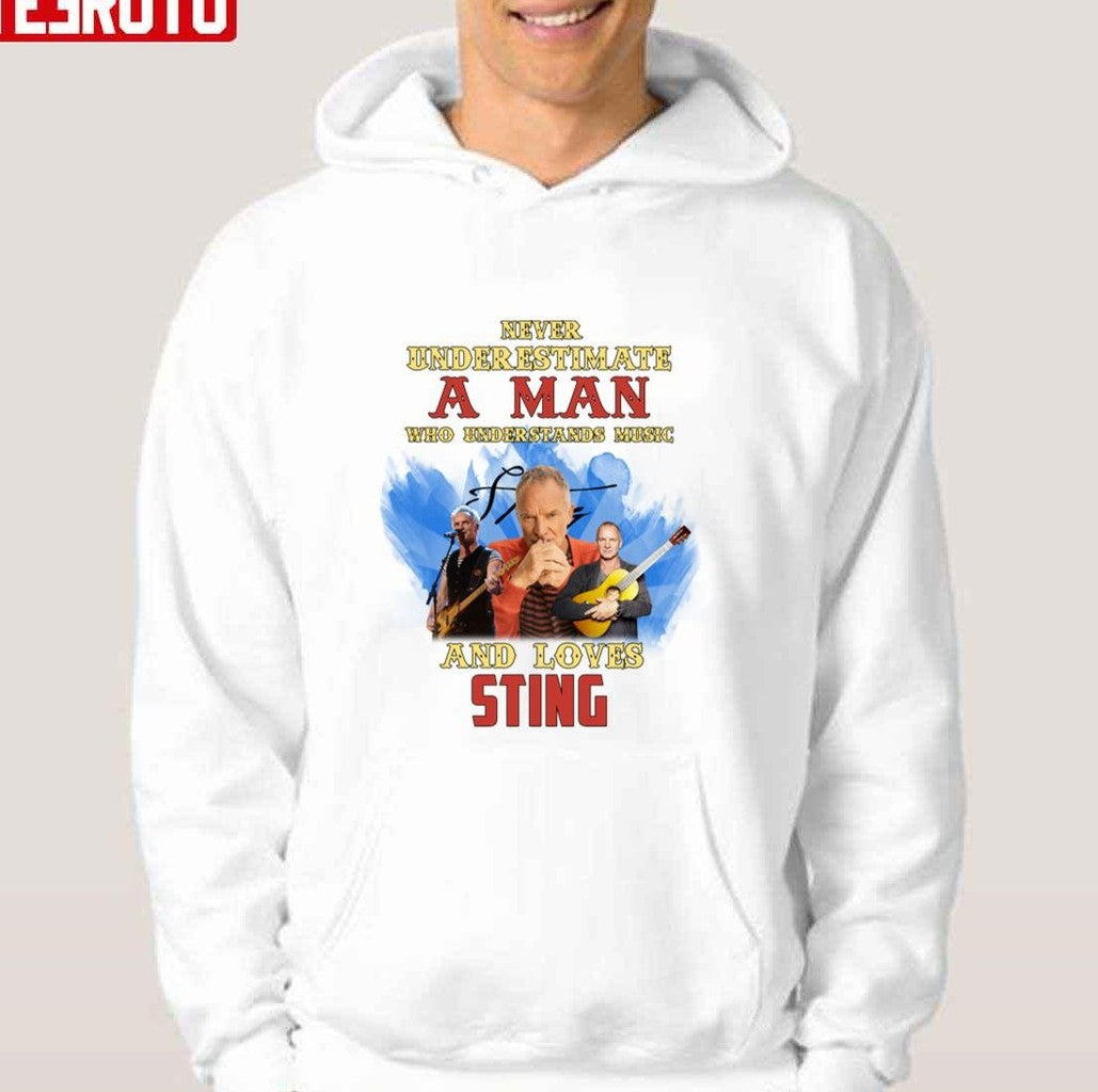 Never Underestimate A Man Who Loves Sting Gordon Matthew Unisex Hoodie