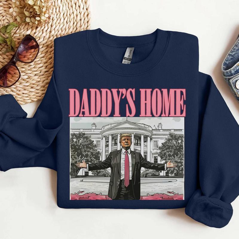 Daddys home tee Sweatshirt Hoodie