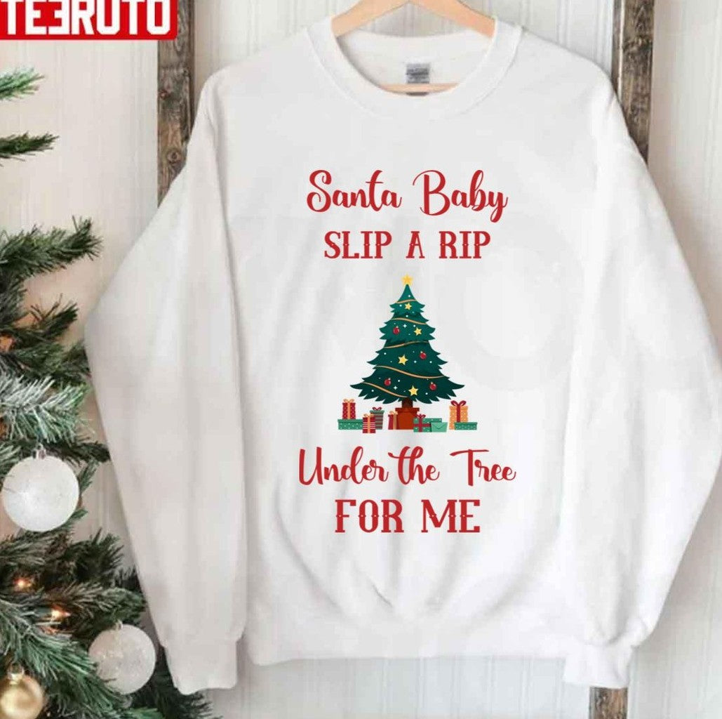 Santa Baby Slip A Rip Rip Wheeler Under The Tree For Me Christmas Unisex Sweatshirt