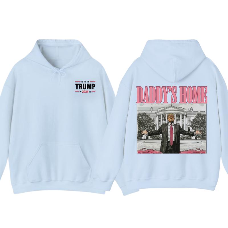 Daddy’s Home Hoodie, Daddy 2024 Shirt, Hoodie, Trummmp will be the president of the United States, Trum Supporter Shirt, 2 Sided Casual Classic Cotton, For Men, For Women unisex hoodie