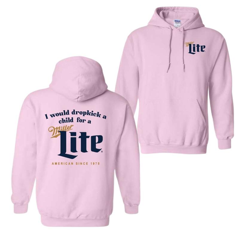 I Would Dropkick A Child For A Miller Lite Hoodie, T-Shirt, For Men And Women, Trendy Shirt