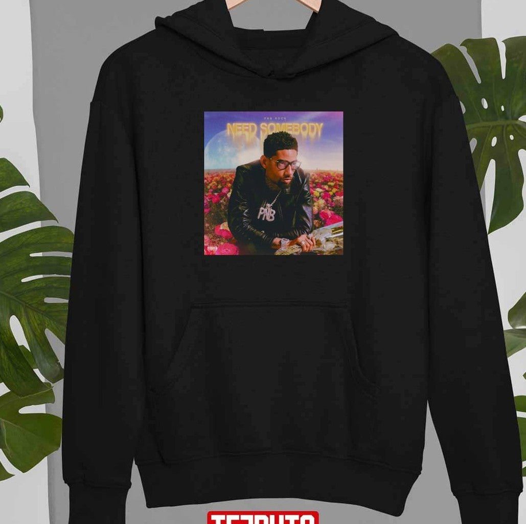 Need Somebody Pnb Rock Flowers Unisex T-shirt