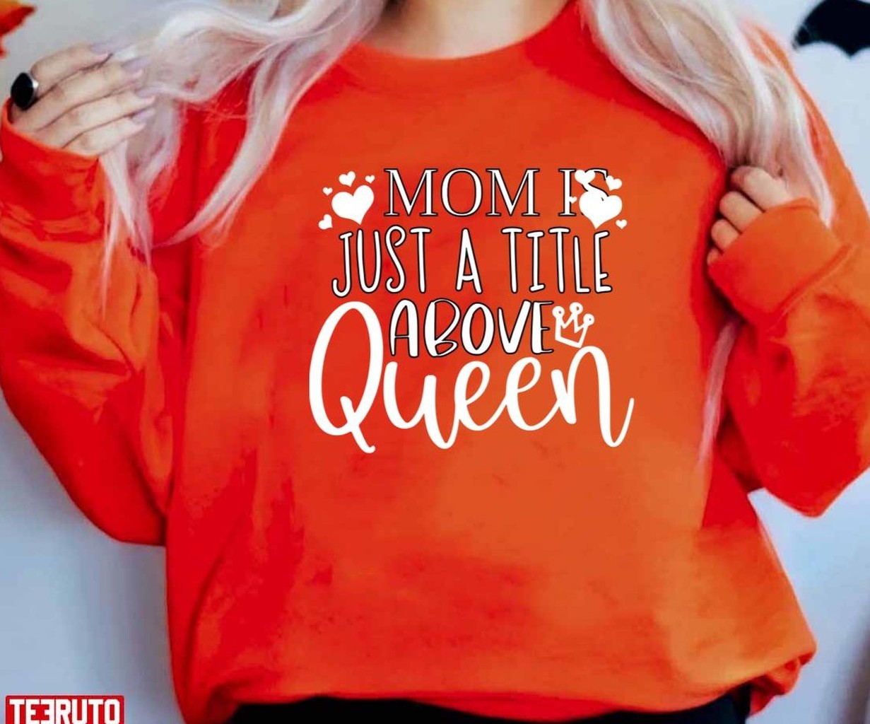 Mom Is Just A Title Above Queen Women T-Shirt