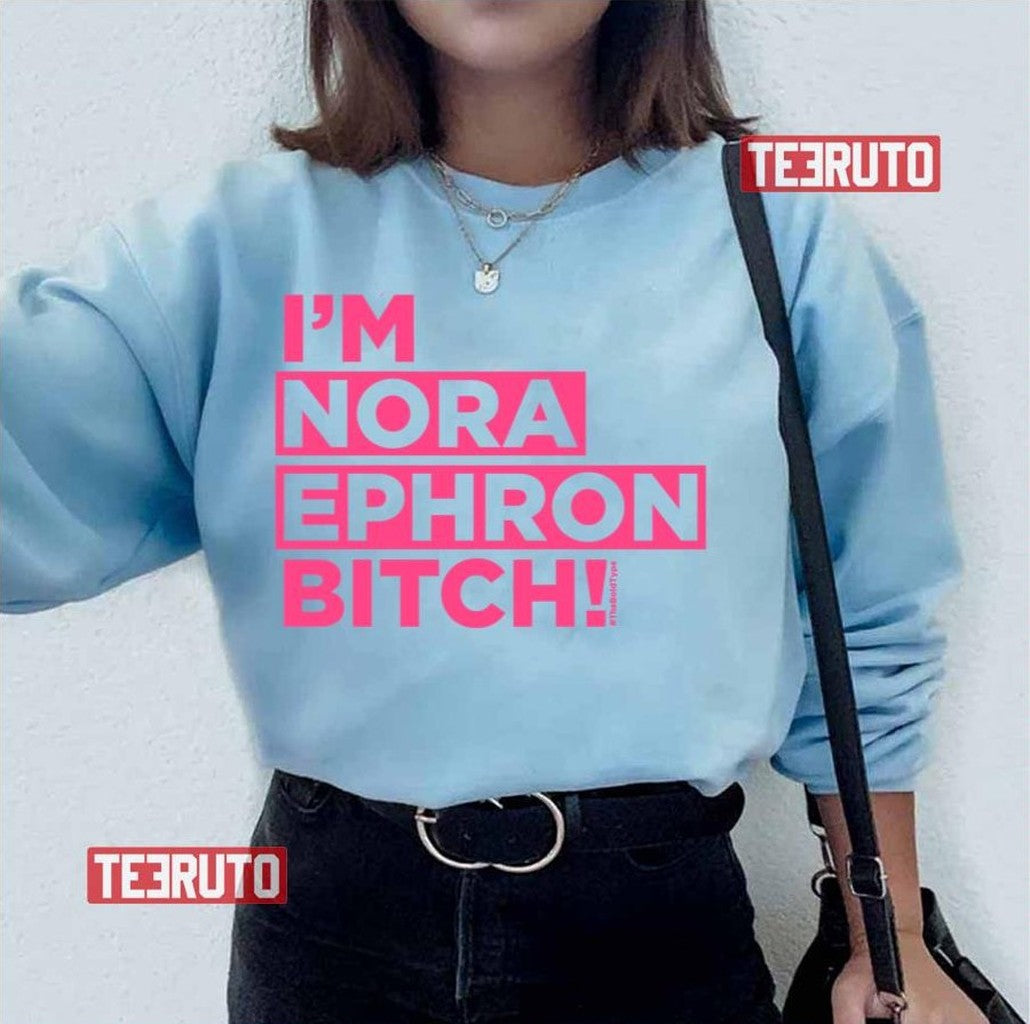 The Bold Type I'm Nora Ephron Bitch Unisex T-Shirt