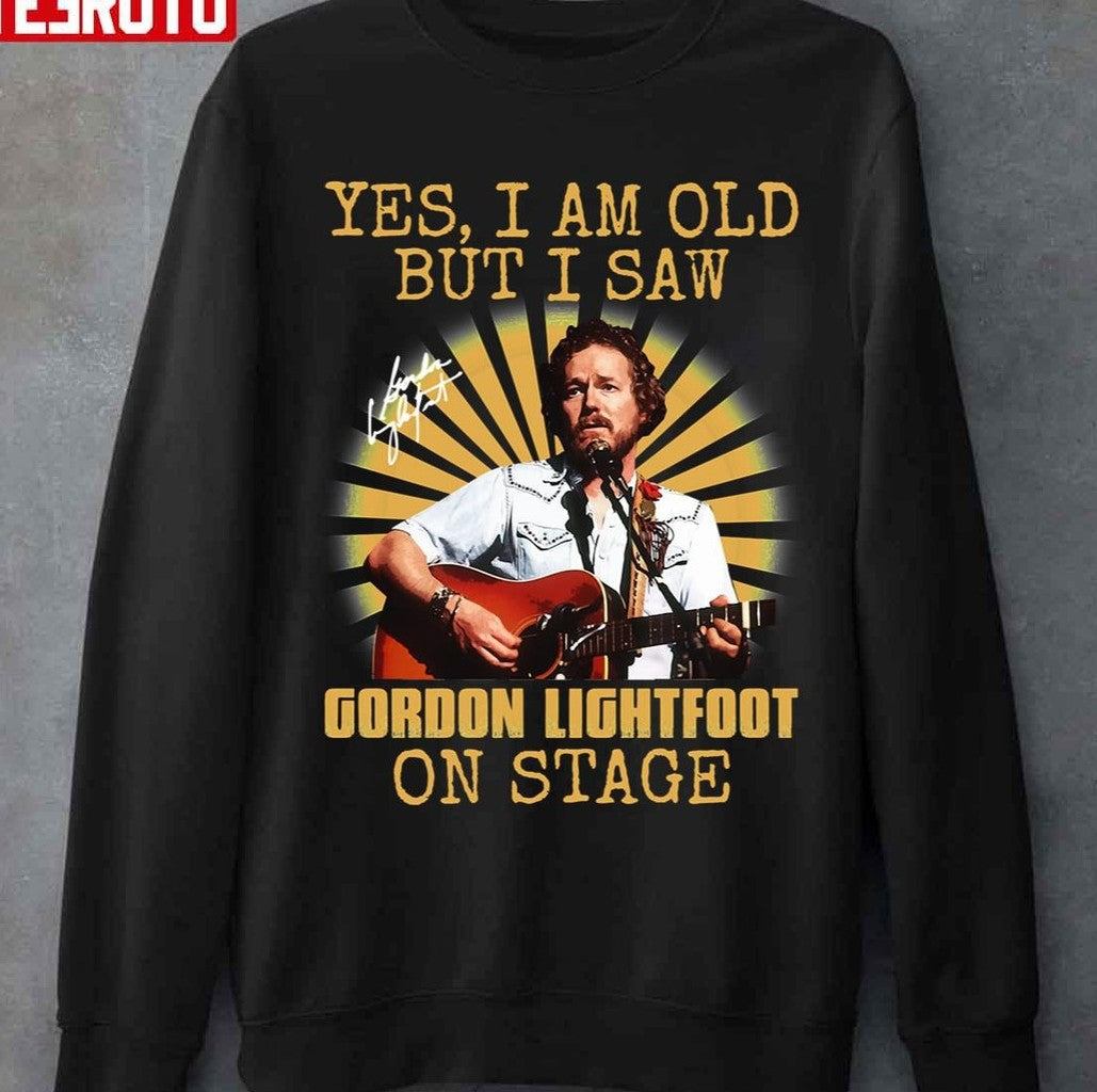 Music Retro Yes Im Old But I Saw Gordon Art Lightfoot On Stage Gifts Music Fans Unisex Sweatshirt