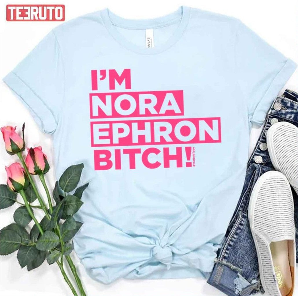 The Bold Type I'm Nora Ephron Bitch Unisex T-Shirt