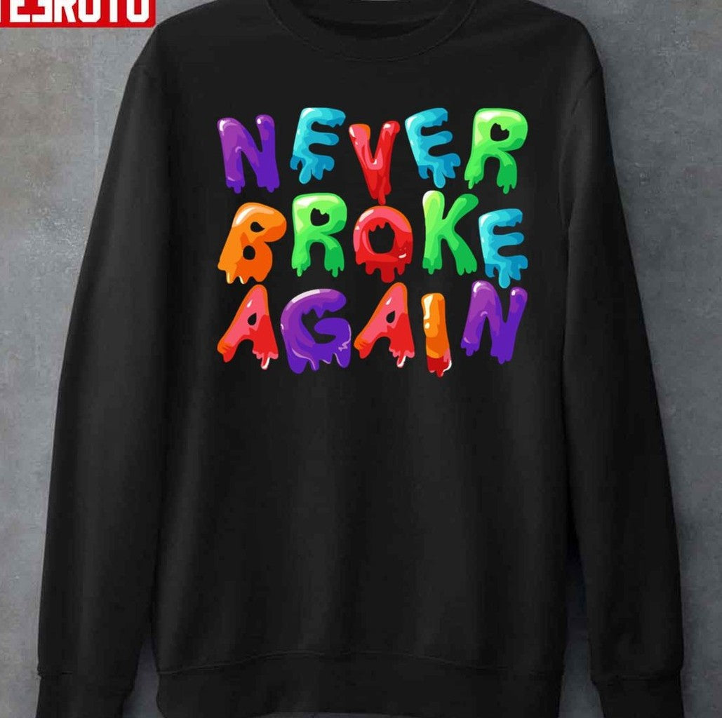 Never Broke Again Drip Nba Youngboy Unisex T-Shirt