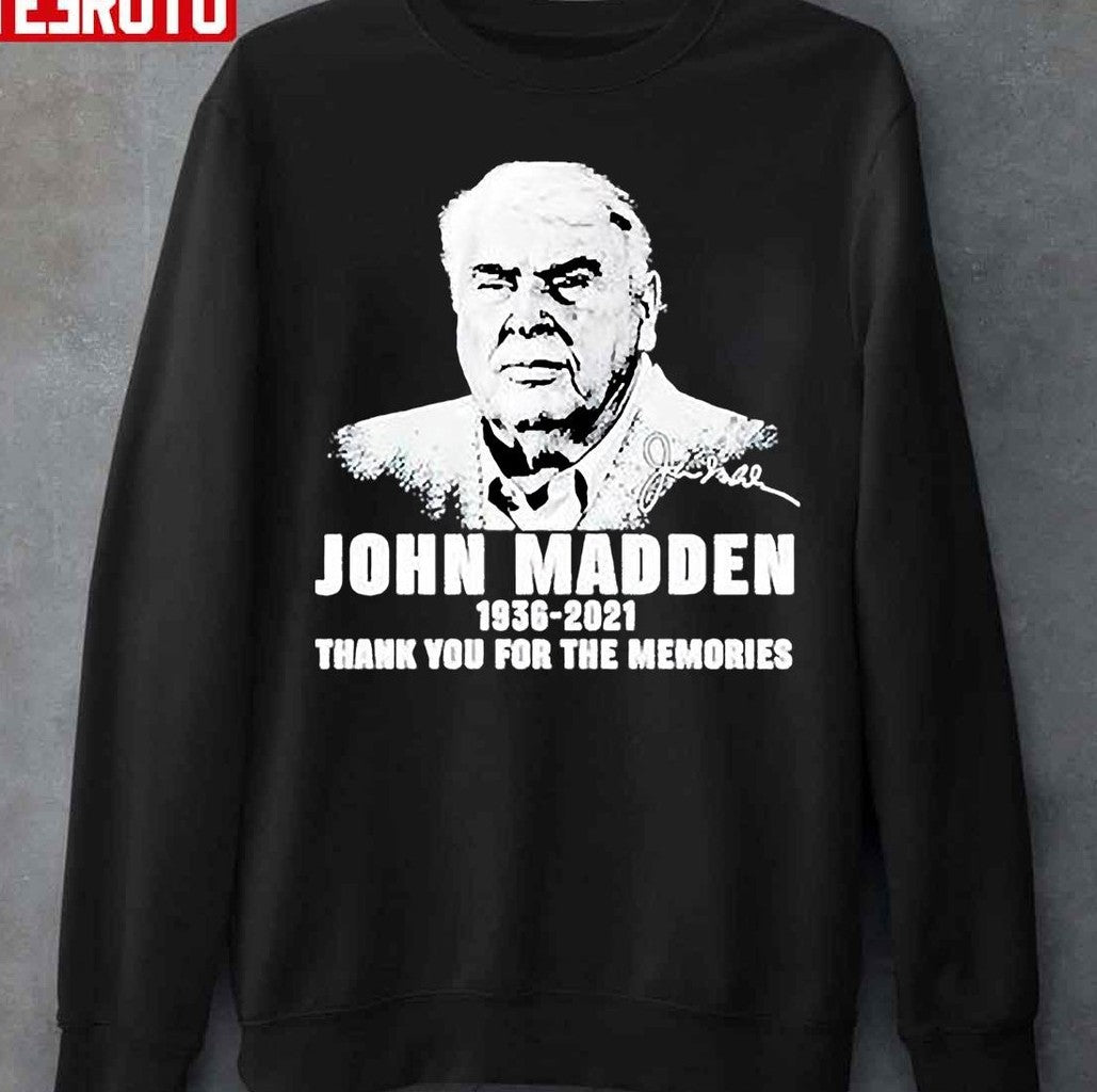 Rip John Madden 1936 2021 Thank You For The Memories Unisex T-Shirt