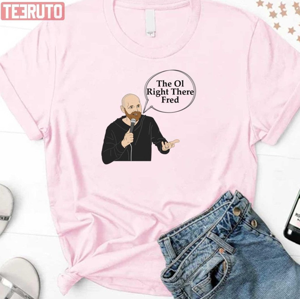 Bill Burr Right There Fred Podcast Unisex T-Shirt