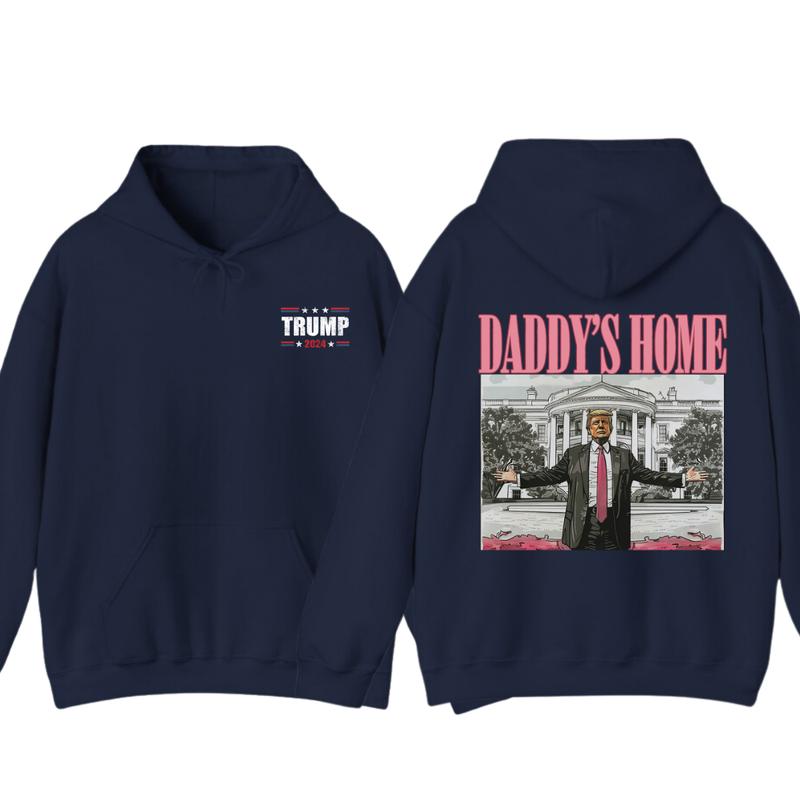 Daddy’s Home Hoodie, Daddy 2024 Shirt, Hoodie, Trummmp will be the president of the United States, Trum Supporter Shirt, 2 Sided Casual Classic Cotton, For Men, For Women unisex hoodie
