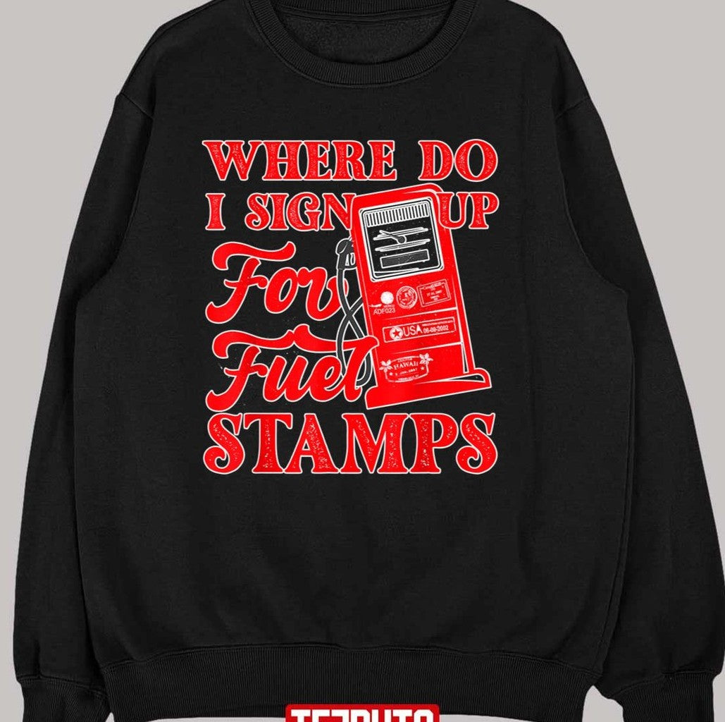 Red Text Where Do I Sign Up For Fuel Stamps Unisex T-Shirt