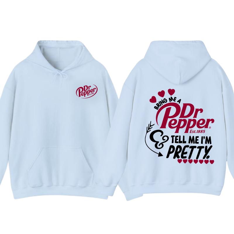 Dr.Pepper Est.1885 Hoodie -2 SIDE- Bring Me A Dr.peper est.1885 - Tell Me I'm Pretty Sweaters,GIFT FOR MEN , GIFT FOR WOMEN
