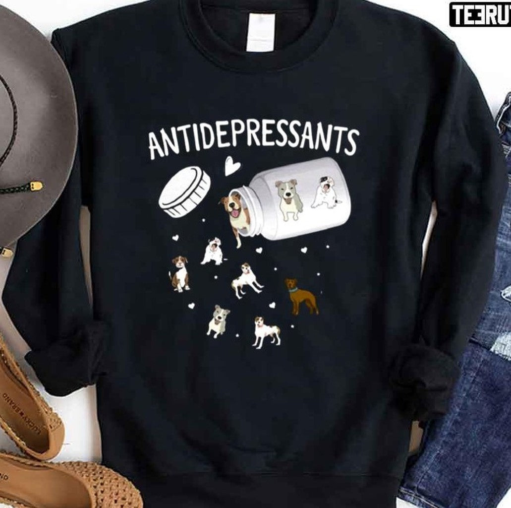 Antidepressant Dog Funny Animal Lover Unisex Sweatshirt Unisex T-Shirt