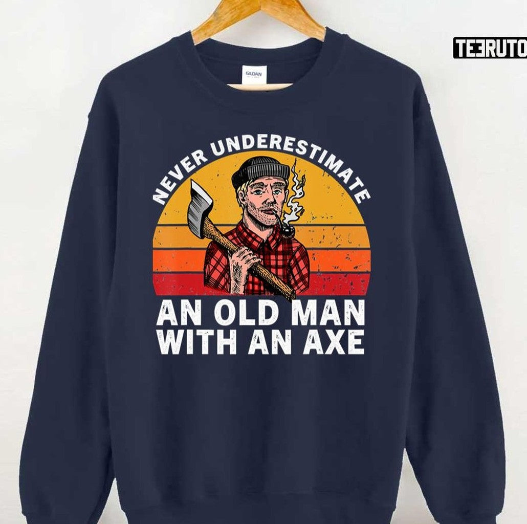 Never Underestimate An Old Man With An Axe Funny Hatchet Retro Unisex T-Shirt