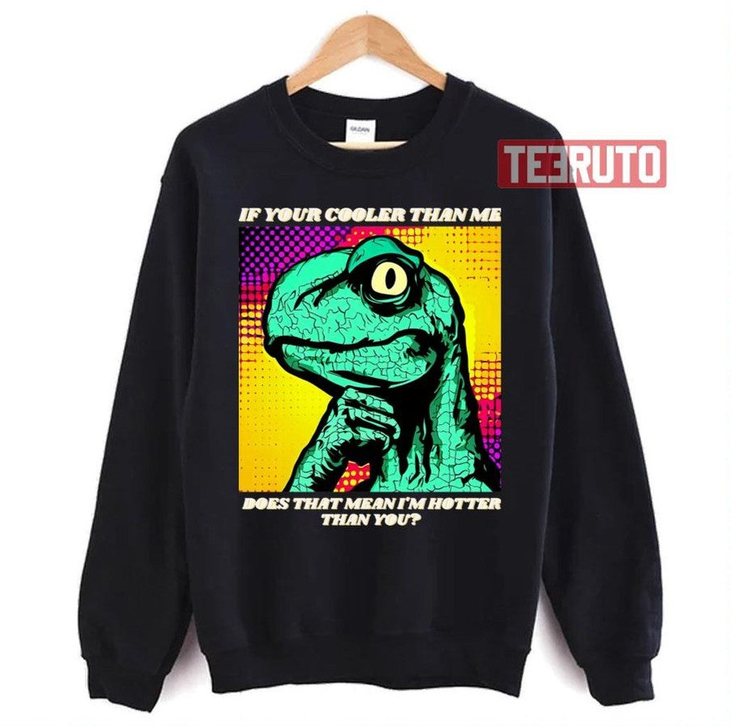 Philosoraptor Is Hotter By Retrograde7 Unisex T-Shirt