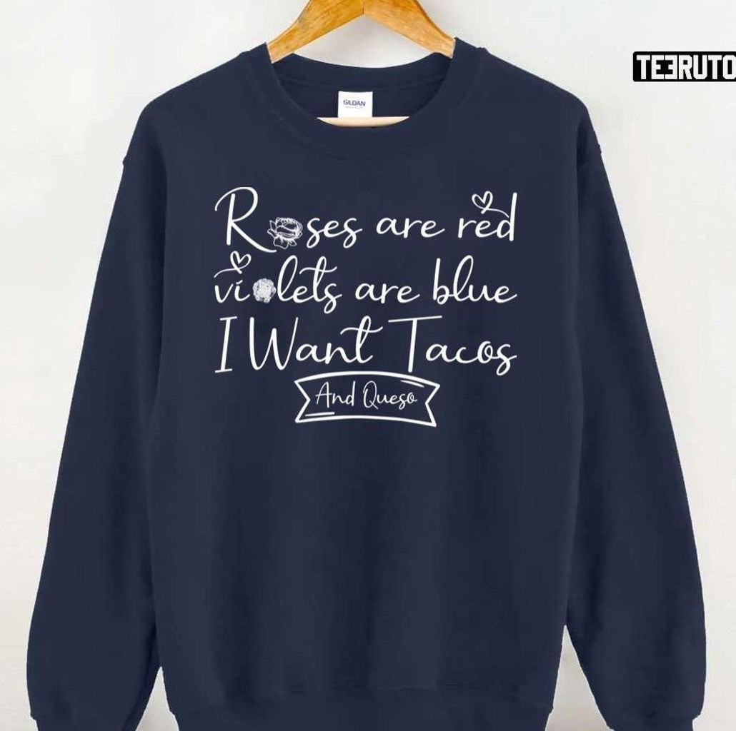 Roses Are Red Violets Are Blue I Want Tacos And Queso Unisex T-Shirt