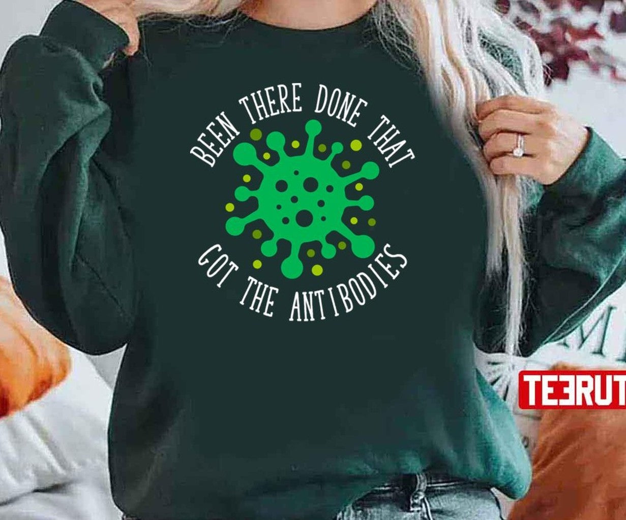 Been There Done That Got The Antibodies Covid19 Unisex Sweatshirt