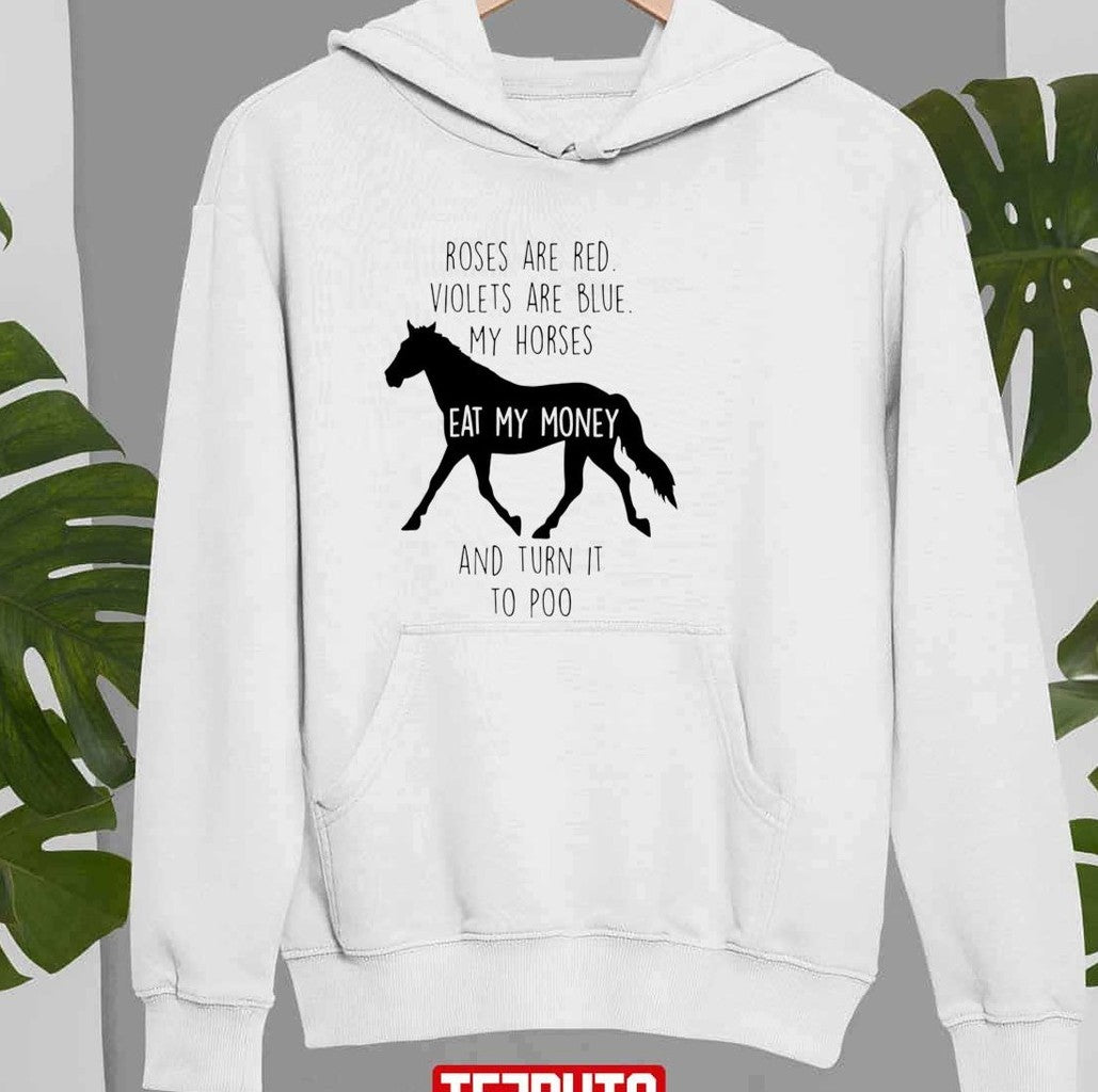 Roses Are Red Violets Are Blue My Horses And Turn It To Poo Unisex Sweatshirt