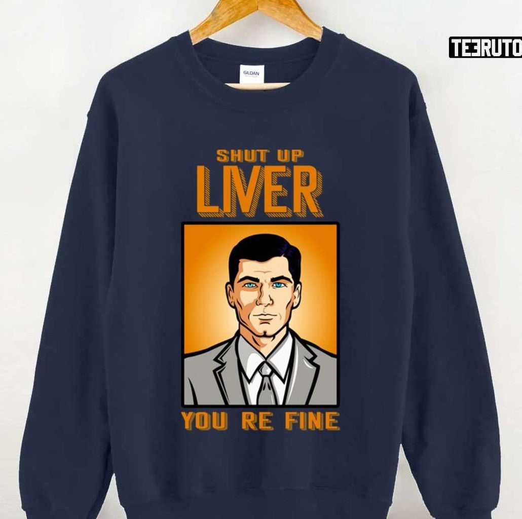 Shut Up Liver You're Fine Vintage Design Archer Tv Sitcom Unisex T-Shirt