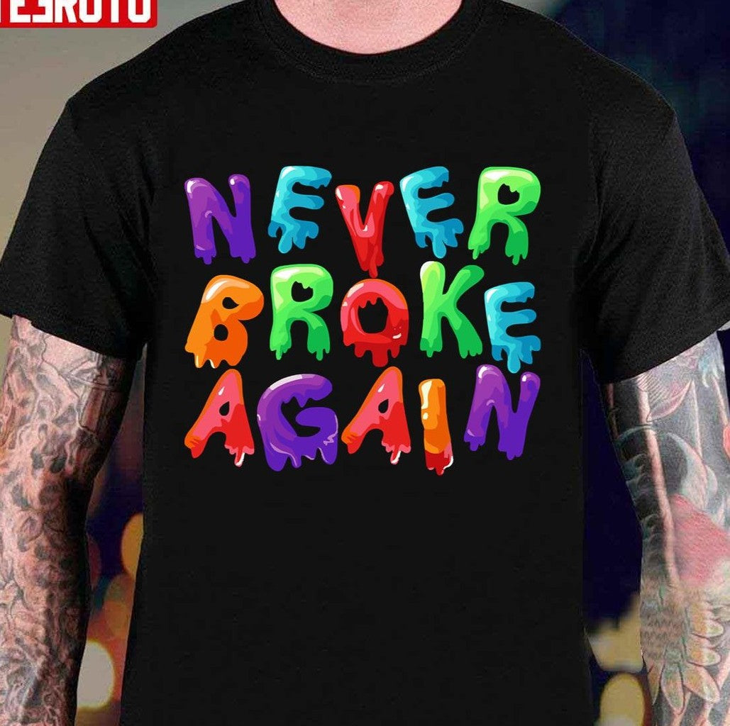 Never Broke Again Drip Nba Youngboy Unisex T-Shirt