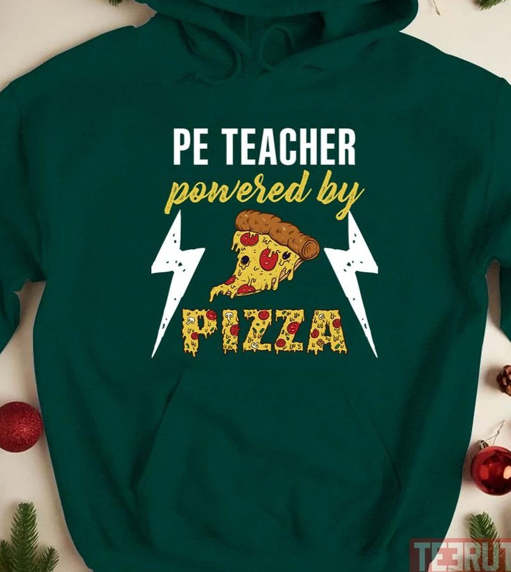 Pe Teacher Pe Teacher Powered By Pizza Pe Teacher National Teacher Day Unisex Sweatshirt