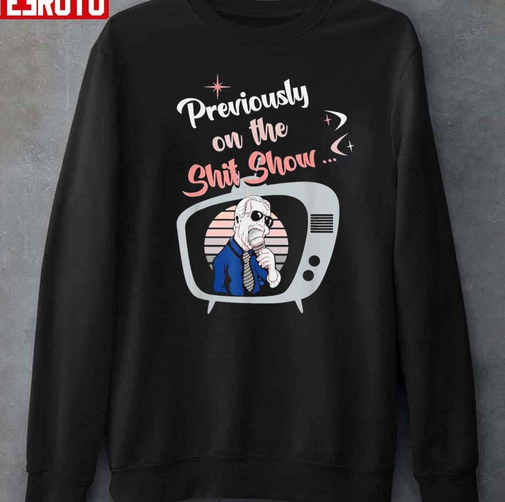 Previously On The Shit Show Anti Biden Republican Unisex T-Shirt
