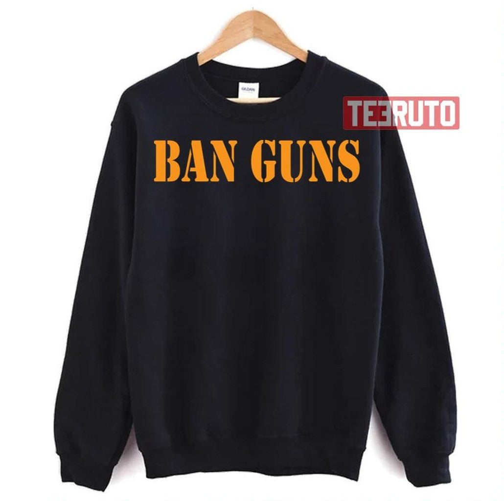 Ban Guns Anti Guns Against Guns End Gun Violence Unisex T-Shirt