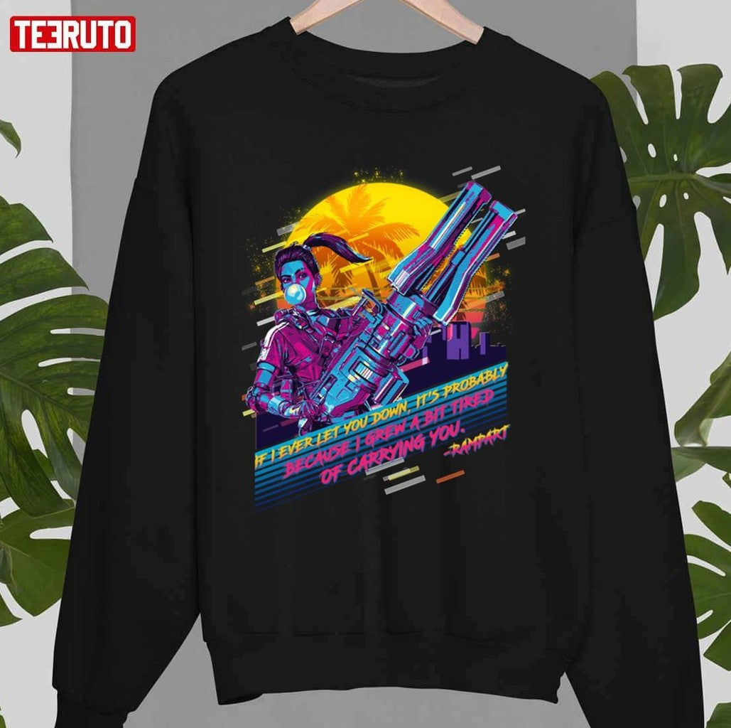 Apex Legends Rampart 80s Retro I Grew A Bit Tired Of Carrying You Unisex T-shirt
