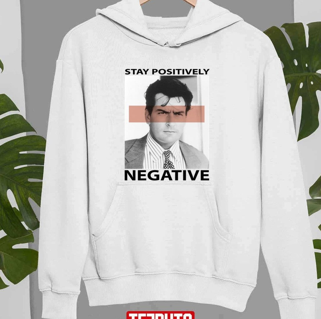 Stay Positively Negative Charlie Sheen's Unisex Sweatshirt