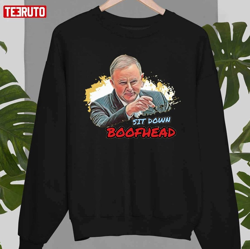Anthony Albanese Sit Down Boofhead Unisex T-Shirt