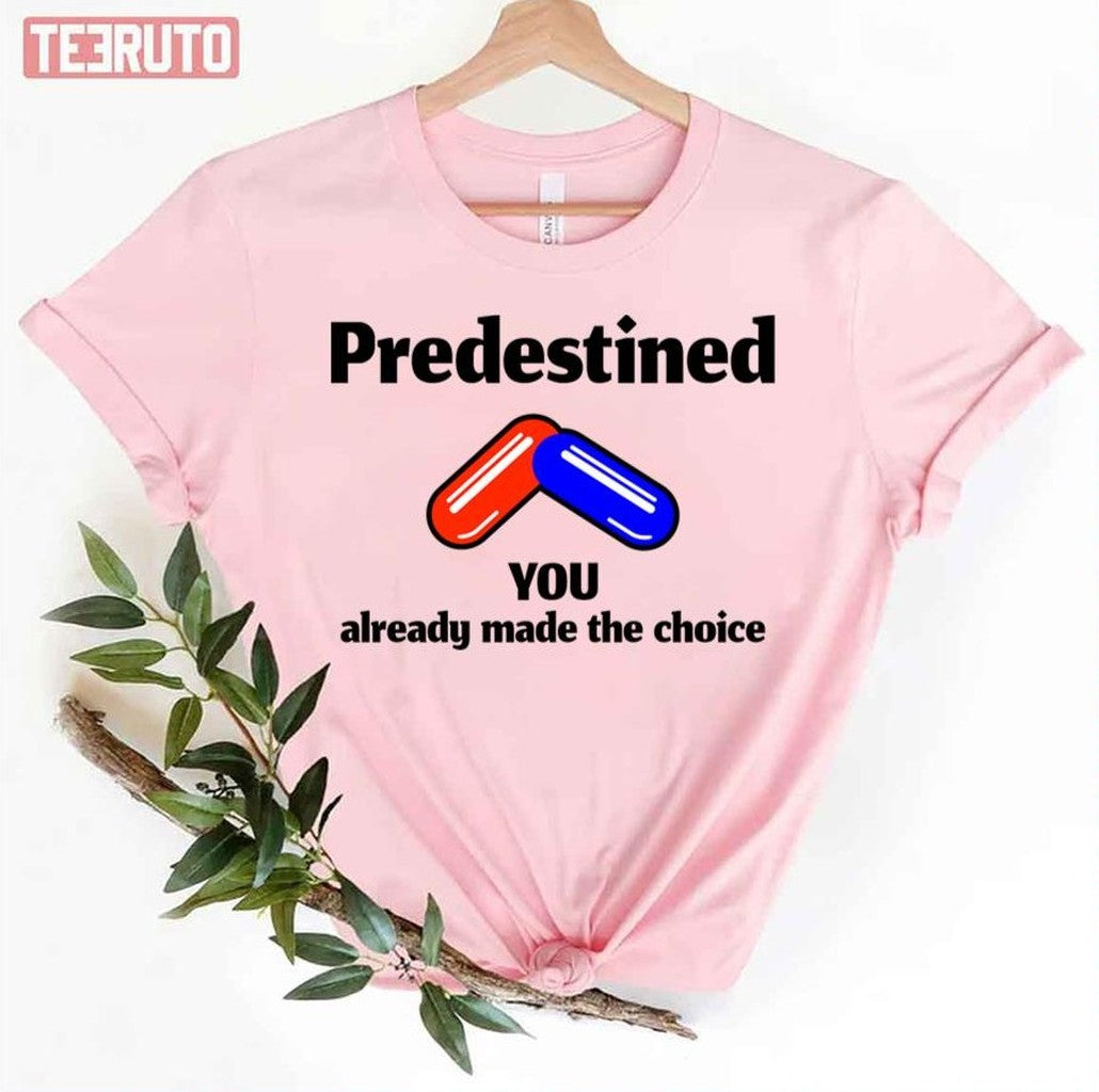 Predestined Red Or Blue Pill Black Design Unisex T-Shirt
