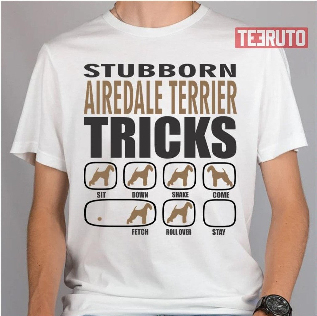 Stubborn Airedale Terrier Tricks Unisex T-Shirt