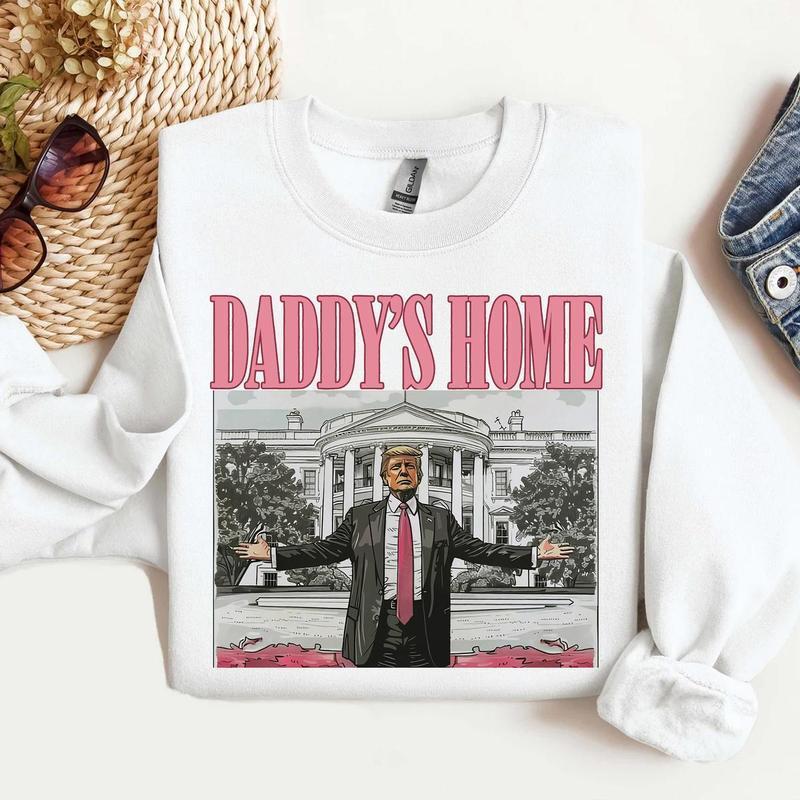 Daddys home tee Sweatshirt Hoodie